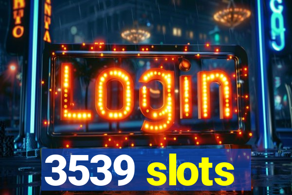 3539 slots